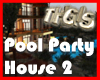THGIS POOL PARTY HOUSE 2